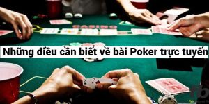 Những điều cần biết về bài Poker trực tuyến